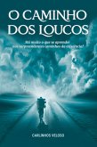 O Caminho Dos Loucos (eBook, ePUB) O Caminho Dos Loucos (eBook, ePUB)