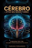 Cérebro: Ative Seu Modo Turbo (eBook, ePUB) Cérebro: Ative Seu Modo Turbo (eBook, ePUB)