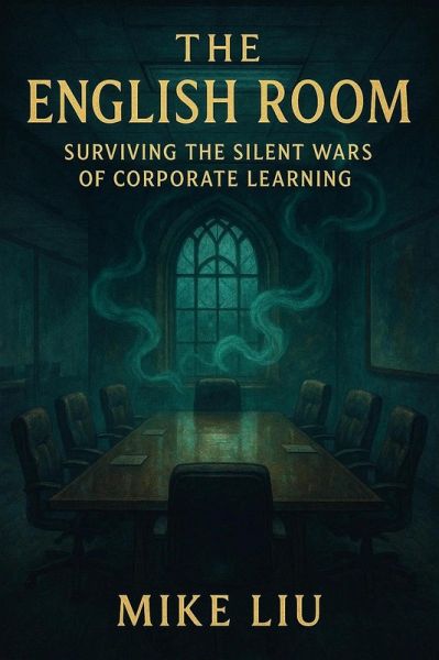 The English Room: Surviving the Silent Wars of Corporate Learning (eBook, ePUB)