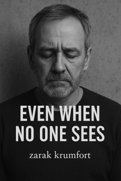 Even When No One Sees (eBook, ePUB) - Krumfort, Zarak