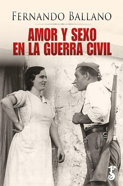 Amor y sexo en la Guerra Civil (eBook, ePUB) - Ballano, Fernando
