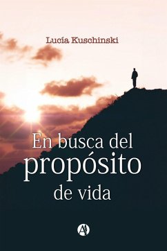 En busca del propósito de vida (eBook, ePUB) - Kuschinski, Lucía
