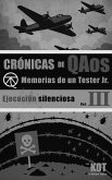 Memorias de un Tester Jr.: Volumen III: Ejecución silenciosa (Crónicas de QAos, #3) (eBook, ePUB)