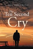 The Ten Second Cry (eBook, ePUB)