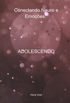 Conectando Neuro E Emoções: Adolescendo (eBook, ePUB) - Vizel, Hena