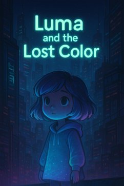 Luma And the Lost Color (Neon veil tales, #1) (eBook, ePUB) - Esib9991 Luma And the Lost Color (Neon veil tales, #1) (eBook, ePUB) - Esib9991