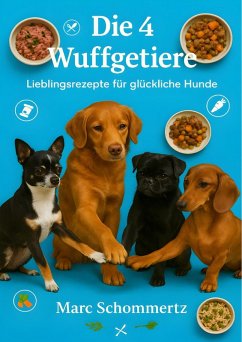 Cover Die 4 Wuffgetiere - Lieblingsrezepte für glückliche Hunde (eBook, ePUB)
