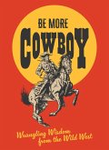Be More Cowboy (eBook, ePUB)