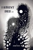 I haven't died, yet (eBook, ePUB)
