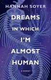 Dreams in Which I'm Almost Human (eBook, ePUB) Dreams in Which I'm Almost Human (eBook, ePUB)