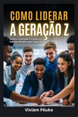 Como Liderar A Geração Z (eBook, ePUB)