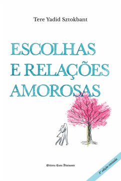 Escolhas E Relações Amorosas (eBook, ePUB) - Sztokbant, Tere Yadid