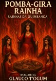 Pomba-gira Rainha - Rainhas Da Quimbanda (eBook, ePUB)