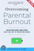 Overcoming Parental Burnout: (eBook, ePUB) Overcoming Parental Burnout: (eBook, ePUB)