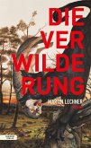 Die Verwilderung (eBook, ePUB) Die Verwilderung (eBook, ePUB)
