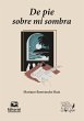 De pie sobre mi sombra (eBook, ePUB) - Bild 1