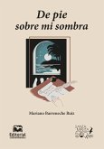 De pie sobre mi sombra (eBook, ePUB) De pie sobre mi sombra (eBook, ePUB)