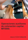 Operaciones Auxiliares De Coloración Capilar. Mf0060. (eBook, ePUB) Operaciones Auxiliares De Coloración Capilar. Mf0060. (eBook, ePUB)