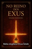 O Reino Dos Exus: Rituais, Magias, Banhos (eBook, ePUB)