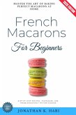 French Macarons for Beginners: (eBook, ePUB) French Macarons for Beginners: (eBook, ePUB)