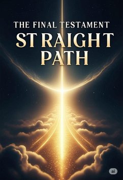 The Final Testament; The Straight Path (eBook, ePUB) - Salih, Shivan Jumaa
