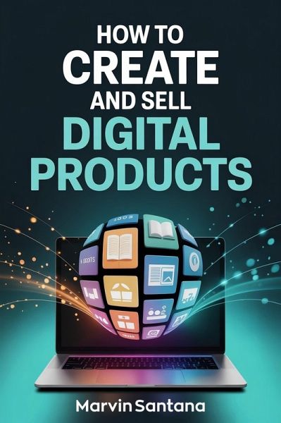 How to Create and Sell Digital Products (eBook, ePUB) How to Create and Sell Digital Products (eBook, ePUB)