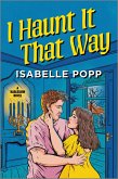 I Haunt It That Way (eBook, ePUB)
