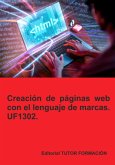 Creación De Páginas Web Con El Lenguaje De Marcas. Uf1302. (eBook, ePUB) Creación De Páginas Web Con El Lenguaje De Marcas. Uf1302. (eBook, ePUB)