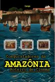 Conquistadores Da Amazônia (eBook, ePUB)
