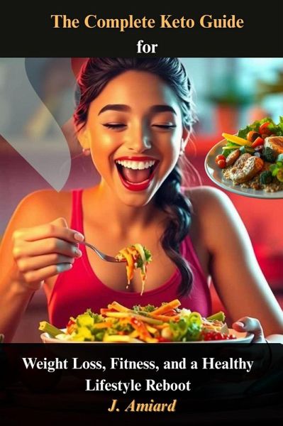 The Complete Keto Guide (eBook, ePUB)