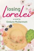 Losing Lorelei (eBook, ePUB) Losing Lorelei (eBook, ePUB)
