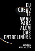 Eu Quero Te Amar Para Além Das Entrelinhas (eBook, ePUB)