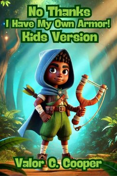 No Thanks, I Have My Own Armor!:Kids Version (eBook, ePUB) - Cooper, Valor C