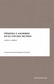 Pérdida y asombro en el fin del mundo (eBook, ePUB)