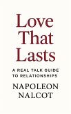 Love That Lasts: A Real Talk Guide to Relationships (eBook, ePUB) Love That Lasts: A Real Talk Guide to Relationships (eBook, ePUB)