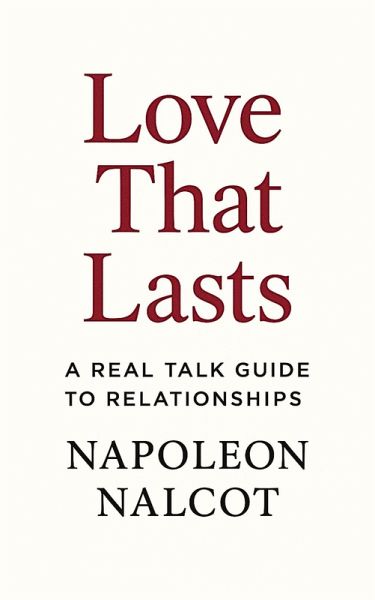 Love That Lasts: A Real Talk Guide to Relationships (eBook, ePUB)