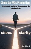 Cómo Ser Más Productivo: Estrategias de Gestión del Tiempo para una Vida más Organizada (eBook, ePUB)
