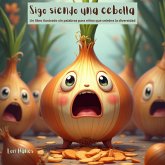 Sigo siendo una cebolla Un libro ilustrado sin palabras para niños que celebra la (eBook, ePUB) Sigo siendo una cebolla Un libro ilustrado sin palabras para niños que celebra la (eBook, ePUB)