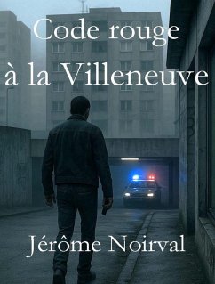 Code rouge à la Villeneuve (eBook, ePUB) - Noirval, Jérôme