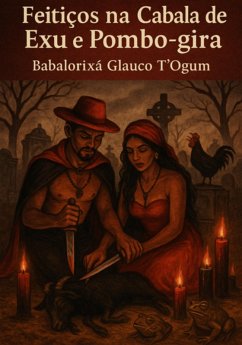 Feitiços Na Cabala De Exu E Pombo-gira (eBook, ePUB) - T´ogum, Babalorixá Glauco