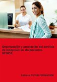 Organización Y Prestación Del Servicio De Recepción En Alojamientos. Uf0052. (eBook, ePUB)