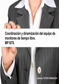 Coordinación Y Dinamización Del Equipo De Monitores De Tiempo Libre. Mf1870. (eBook, ePUB) Coordinación Y Dinamización Del Equipo De Monitores De Tiempo Libre. Mf1870. (eBook, ePUB)