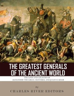 The Greatest Generals of the Ancient World (eBook, ePUB)