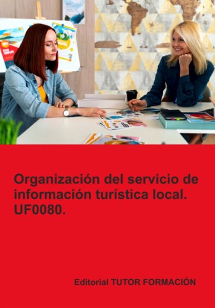Organización Del Servicio De Información Turística Local. Uf0080. (eBook, ePUB)
