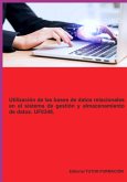 Utilización De Las Bases De Datos Relacionales En El Sistema De Gestión Y Almacenamiento De Datos. Uf0348. (eBook, ePUB)