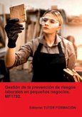 Gestión De La Prevención De Riesgos Laborales En Pequeños Negocios. Mf1792. (eBook, ePUB)