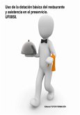 Uso De La Dotación Básica Del Restaurante Y Asistencia En El Preservicio. Uf0058. (eBook, ePUB) Uso De La Dotación Básica Del Restaurante Y Asistencia En El Preservicio. Uf0058. (eBook, ePUB)
