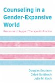 Counseling in a Gender-Expansive World (eBook, PDF) Counseling in a Gender-Expansive World (eBook, PDF)