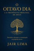 O Oitavo Dia E O Propósito Original De Deus (eBook, ePUB) O Oitavo Dia E O Propósito Original De Deus (eBook, ePUB)