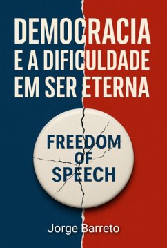 Democracia E A Dificuldade Em Ser Eterna (eBook, ePUB) - de Barreto, Jorge Luiz Santana